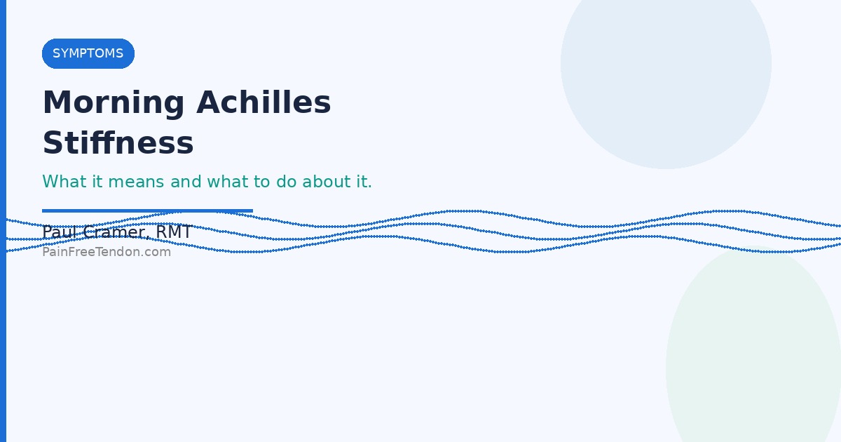 Morning Achilles Stiffness: What It Means and What to Do